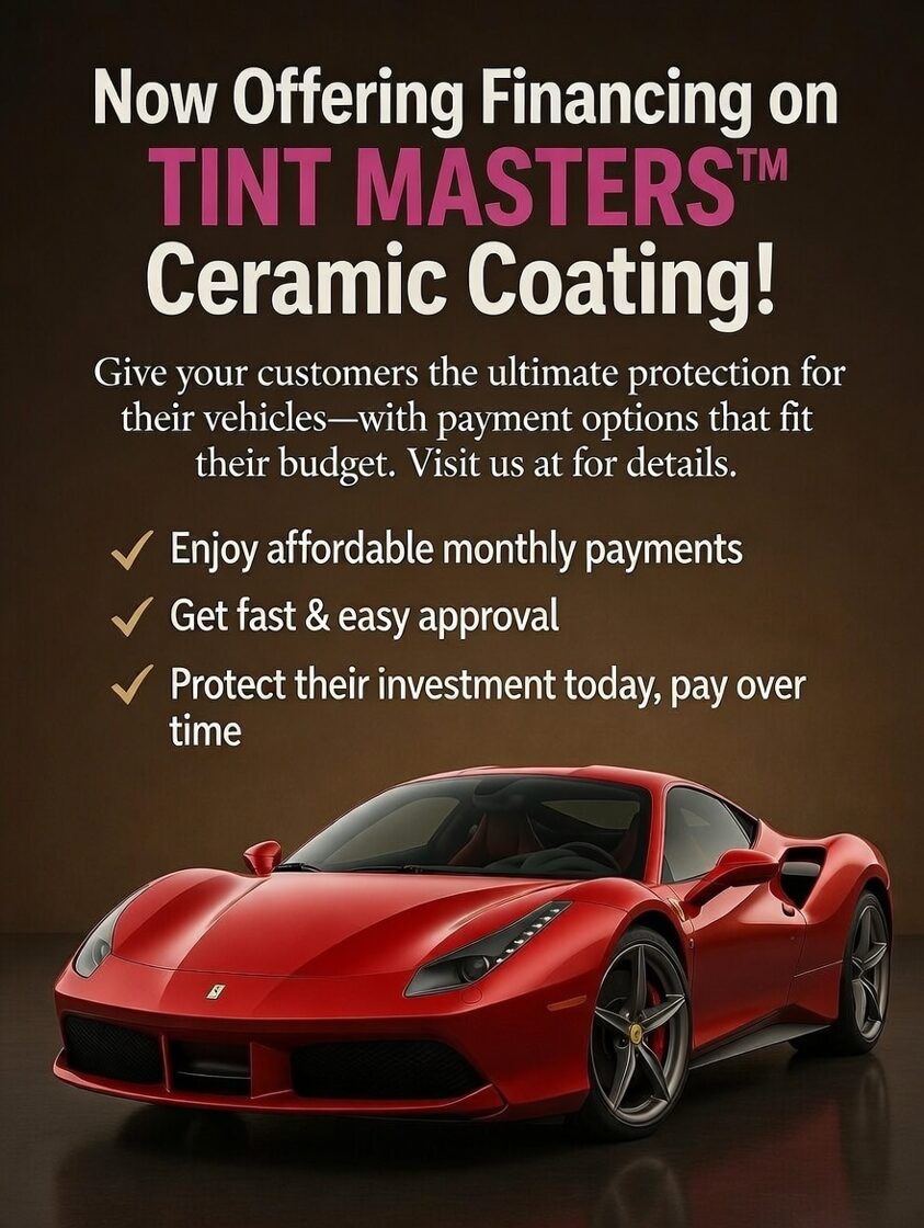 TINT MASTERS™ LOANS WE OFFER FINANCING!